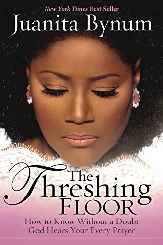Threshing Floor: How to Know Without a Doubt That God Hears Your Every Prayer