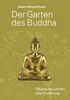 Der Garten des Buddha: Tibetische Lehren, eine Erzählung