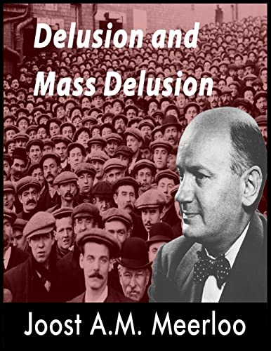 Meerloo, Joost A. M. Delusion And Mass Delusion