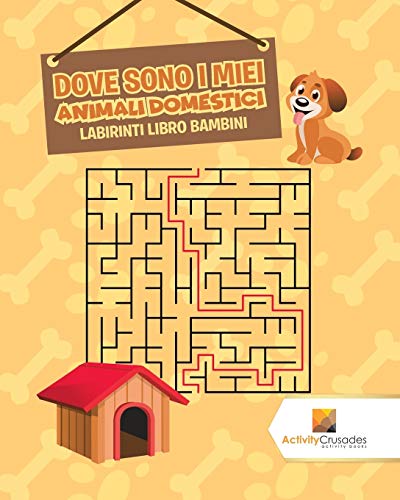 Dove Sono I Miei Animali Domestici : Labirinti Libro Bambini