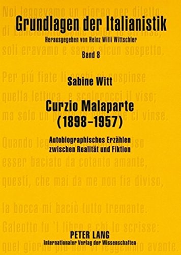 Curzio Malaparte (1898-1957): Autobiographisches Erzählen zwischen Realität und Fiktion (Grundlagen der Italianistik)