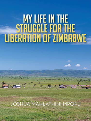 My Life In The Struggle For The Liberation Of Zimbabwe