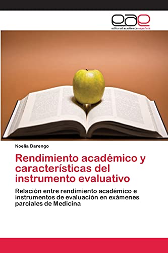 Rendimiento académico y características del instrumento evaluativo: Relación entre rendimiento académico e instrumentos de evaluación en exámenes parciales de Medicina