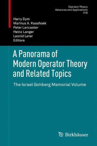 A Panorama of Modern Operator Theory and Related Topics: The Israel Gohberg Memorial Volume (Operator Theory: Advances and Applications)