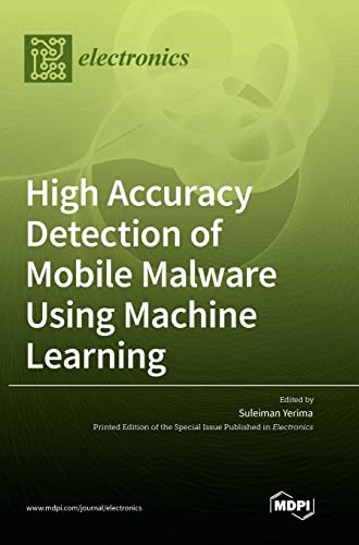 High Accuracy Detection of Mobile Malware Using Machine Learning