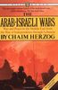 The Arab-Israeli Wars: War and Peace in the Middle East from the War of Independence through Lebanon: War and Peace in the Middle East, from the War of Independence to Lebanon (Vintage)