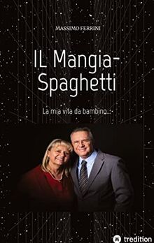 IL Mangia-Spaghetti: La mia vita da bambino...