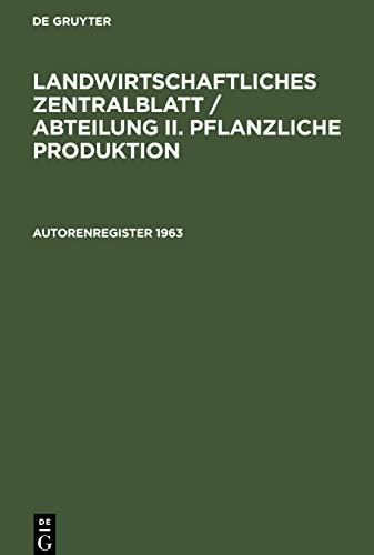 Landwirtschaftliches Zentralblatt / Abteilung II. Pflanzliche Produktion, Autorenregister 1963