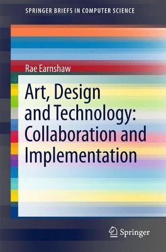 Art, Design and Technology: Collaboration and Implementation (SpringerBriefs in Computer Science)