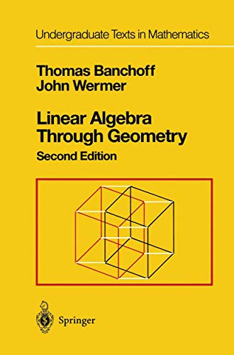 Linear Algebra Through Geometry (Undergraduate Texts in Mathematics)