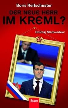 Der neue Herr im Kreml?: Dmitrij Medwedew
