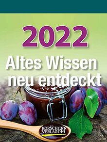 Altes Wissen neu entdeckt 2022: Aufstellbarer Tages-Abreisskalender mit überlieferten Haushaltstipps und Rezepten I 12 x 16 cm