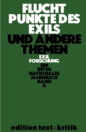 Fluchtpunkte des Exils und andere Themen (Exilforschung, 5, Band 5)