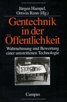 Gentechnik in der Öffentlichkeit: Wahrnehmung und Bewertung einer umstrittenen Technologie