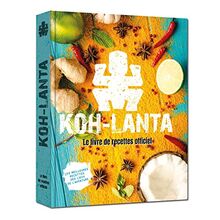 Koh-Lanta : le livre de recettes officiel : les meilleures recettes des lieux de l'aventure