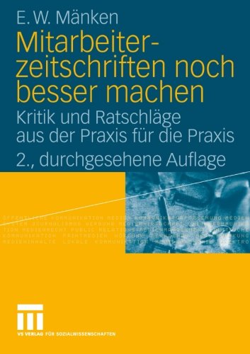 Mitarbeiterzeitschriften noch Besser Machen: Kritik und Ratschläge aus der Praxis für die Praxis (German Edition)