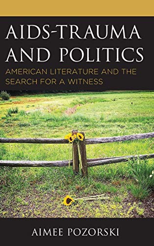 AIDS-Trauma and Politics: American Literature and the Search for a Witness (Politics, Literature, and Film)