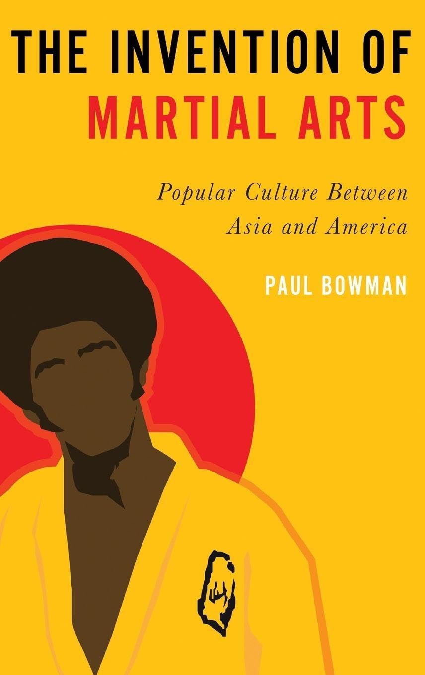 The Invention of Martial Arts: Popular Culture Between Asia and America