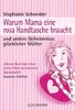 Warum Mama eine rosa Handtasche braucht: und andere Geheimnisse glücklicher Mütter