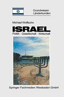 Israel: Grundwissen-Länderkunde Politik  Gesellschaft  Wirtschaft (Grundwissen - Länderkunden)