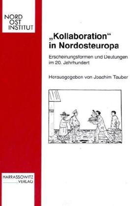 Kollaboration in Nordosteuropa: Erscheinungsformen und Deutungen im 20. Jahrhundert