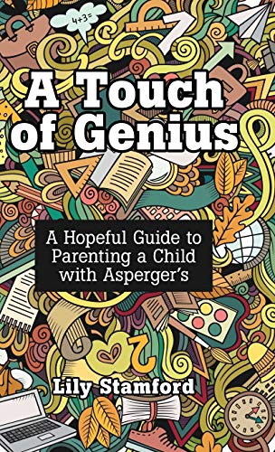 A Touch of Genius: A Hopeful Guide to Parenting a Child with Asperger's