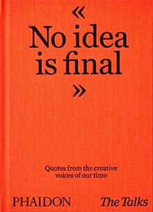 No idea is final : quotes from the creative voices of our time