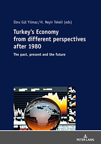 Turkey’s Economy from different perspectives after 1980: The past, present and the future
