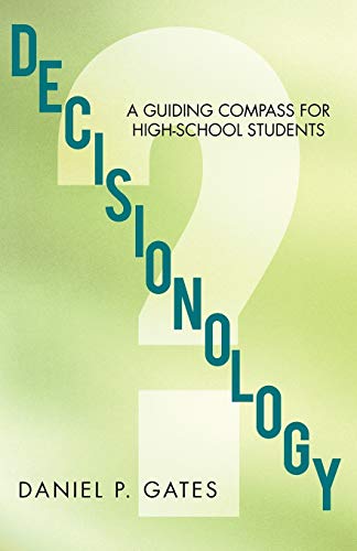 Decisionology: A Guiding Compass For High School Students