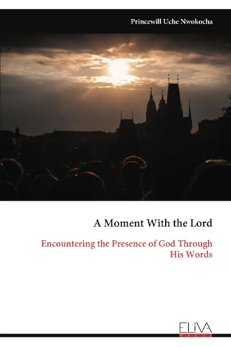 A Moment With the Lord: Encountering the Presence of God Through His Words