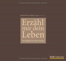 Erzähl mir dein Leben: Ein Fragebuch an Oma und Opa