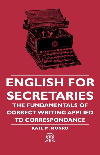 English for Secretaries - The Fundamentals of Correct Writing Applied to Correspondance