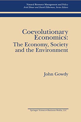 Coevolutionary Economics: The Economy, Society and the Environment (Natural Resource Management and Policy, 5, Band 5)