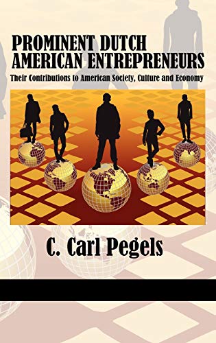 Prominent Dutch American Entrepreneurs: Their Contributions to American Society, Culture and Economy (Hc) (Research in Entrepreneurship and Management)