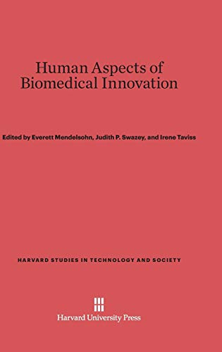Human Aspects of Biomedical Innovation (Harvard Studies in Technology and Society, Band 1)