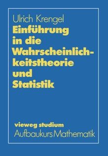 Einführung in die Wahrscheinlichkeitstheorie und Statistik (vieweg studium; Aufbaukurs Mathematik) (German Edition)