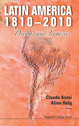 Latin America 1810-2010: Dreams and Legacies
