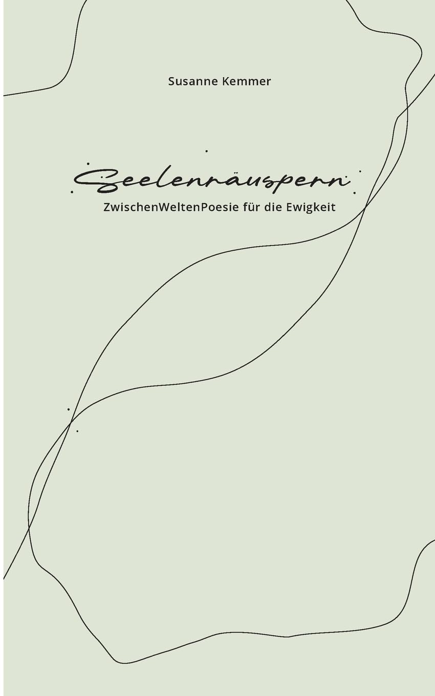 Seelenräuspern: ZwischenWeltenPoesie für die Ewigkeit