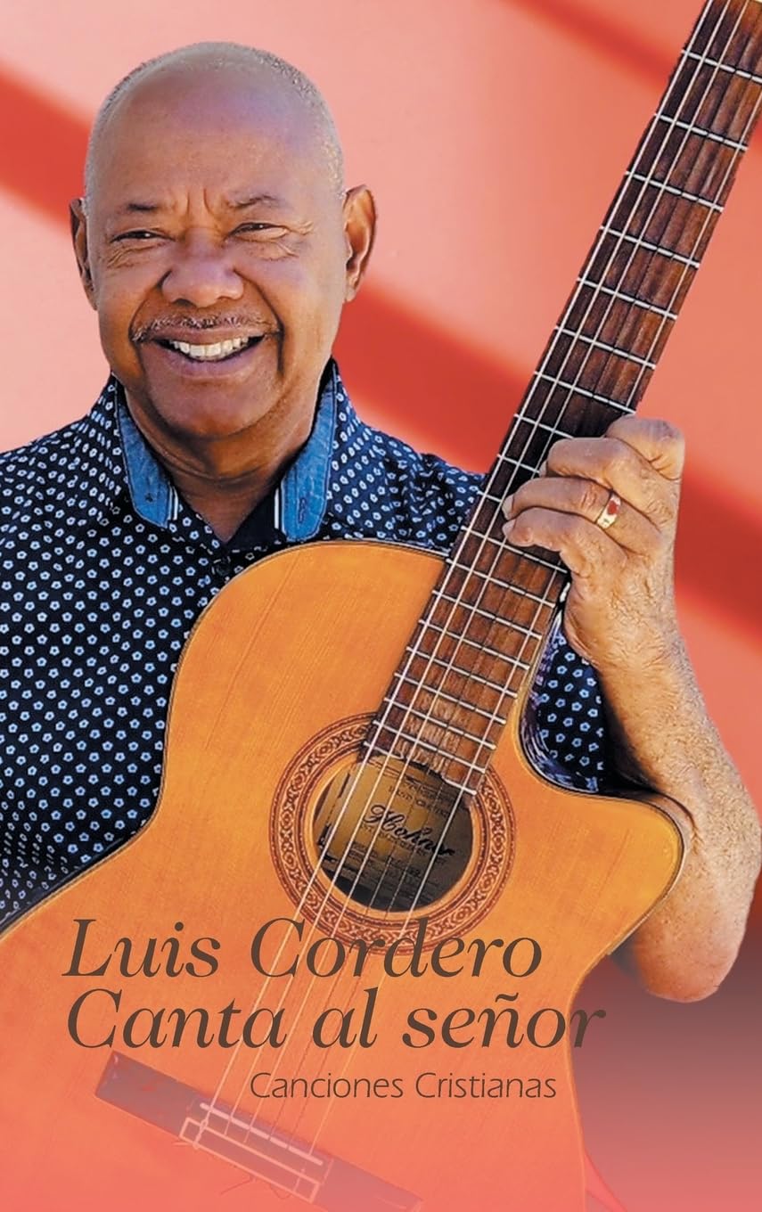 Luis Cordero Canta al señor: Canciones Cristianas