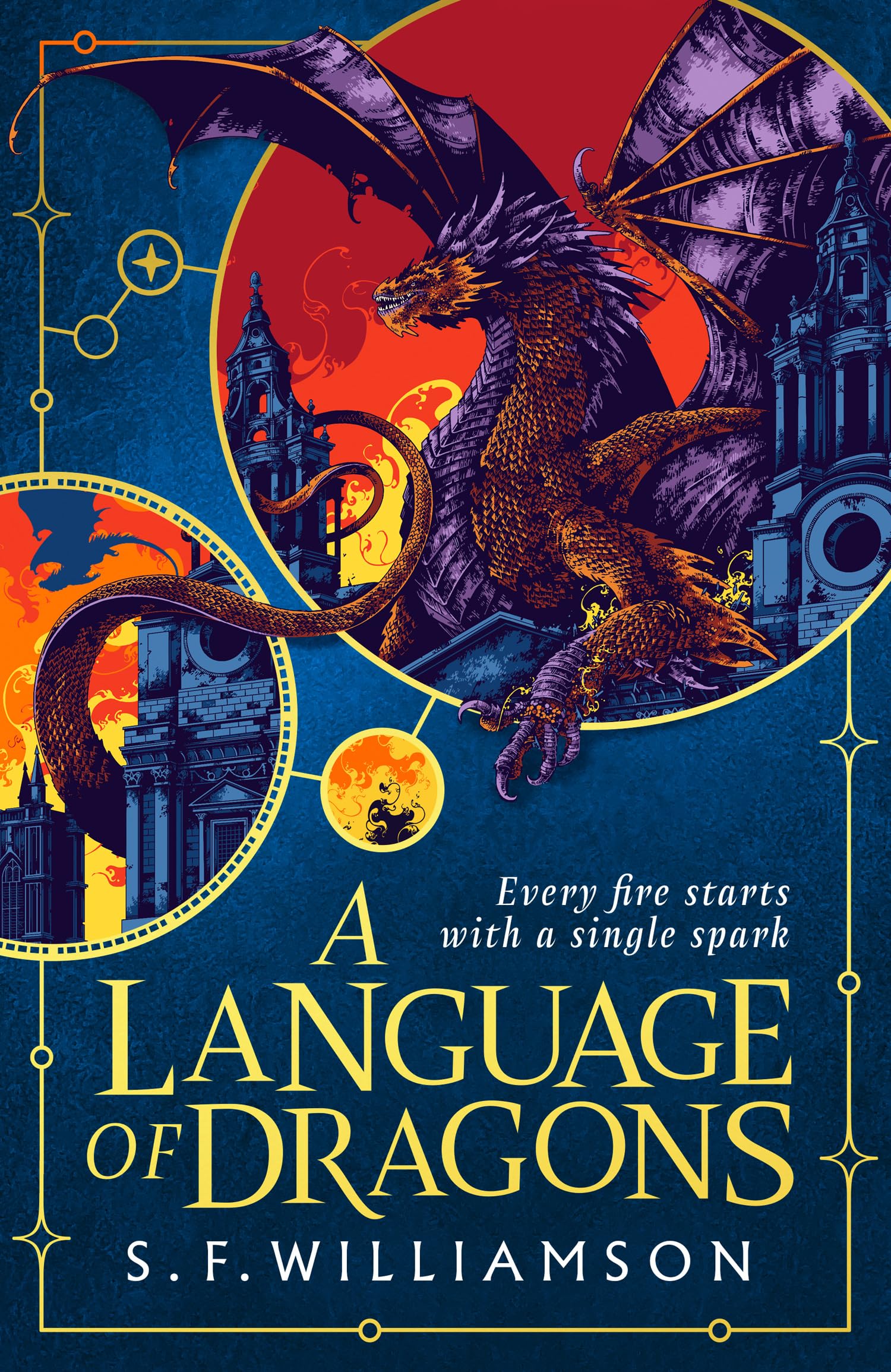 Williamson, S. F. A Language Of Dragons, The #1 Sunday Times Bestselling Dark Academia Historical Fantasy