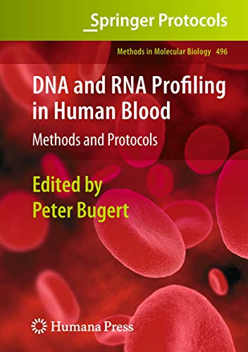 DNA and RNA Profiling in Human Blood: Methods and Protocols (Methods in Molecular Biology, Band 496)