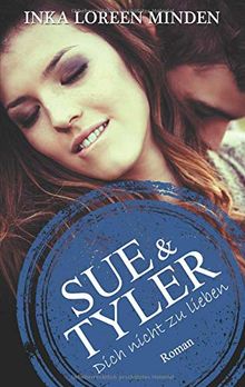 Sue & Tyler (Dich nicht zu lieben)