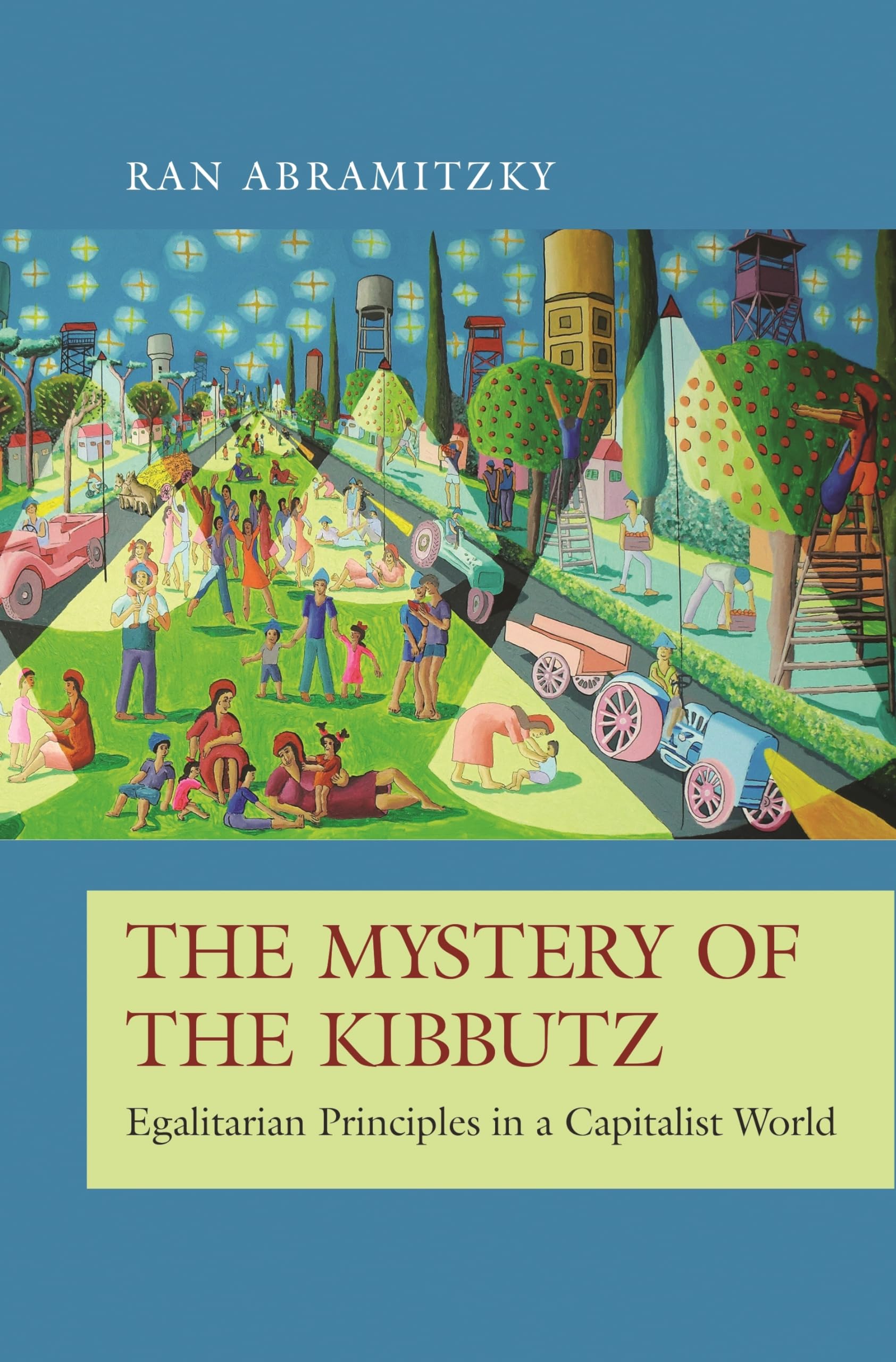 The Mystery of the Kibbutz: Egalitarian Principles in a Capitalist World (The Princeton Economic History of the Western World, Band 73)