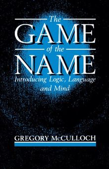 The Game of the Name: Introducing Logic, Language and Mind