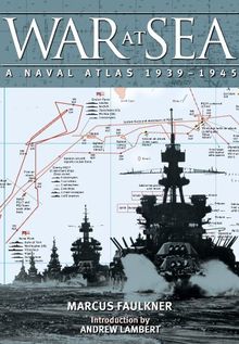 War at Sea: A Naval Atlas 1939-1945