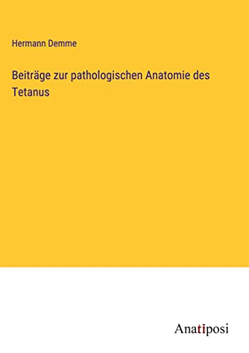Beiträge zur pathologischen Anatomie des Tetanus