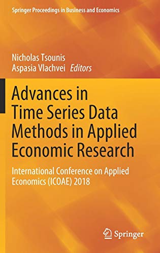Advances in Time Series Data Methods in Applied Economic Research: International Conference on Applied Economics (ICOAE) 2018 (Springer Proceedings in Business and Economics)