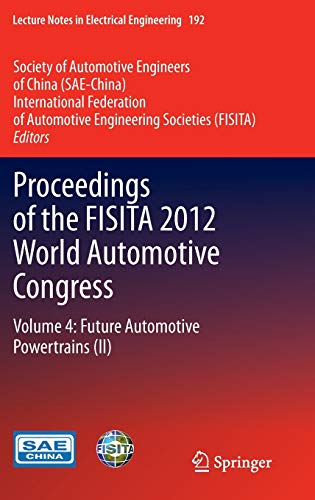 Proceedings of the FISITA 2012 World Automotive Congress: Volume 4: Future Automotive Powertrains (II) (Lecture Notes in Electrical Engineering, 192, Band 192)