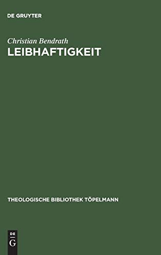 Leibhaftigkeit: Jakob Böhmes Inkarnationsmorphologie (Theologische Bibliothek Töpelmann, 97, Band 97)