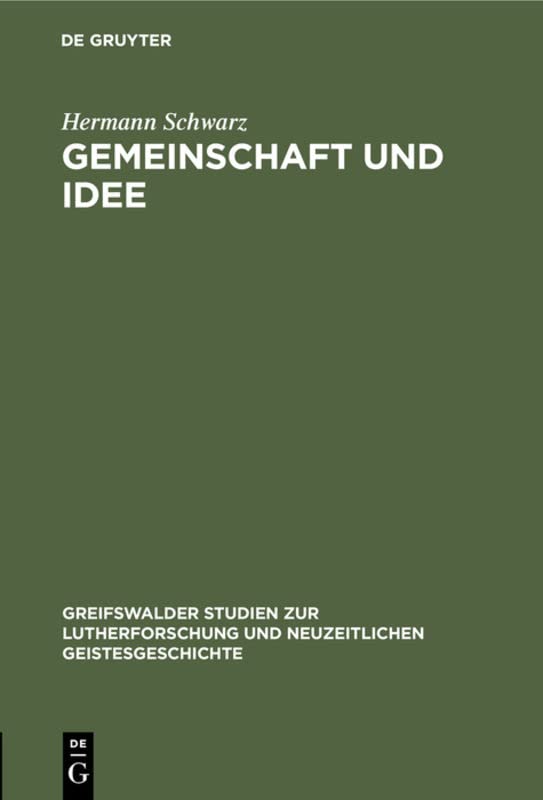 Gemeinschaft und Idee (Greifswalder Studien zur Lutherforschung und neuzeitlichen Geistesgeschichte, 2, Band 2)